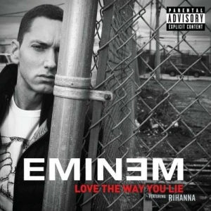 Love The Way You Lie (feat. Rihanna) - Eminem
